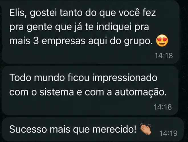 Mensagem de uma cliente: gostei tanto do que você fez que já te indiquei para mais três empresas do grupo