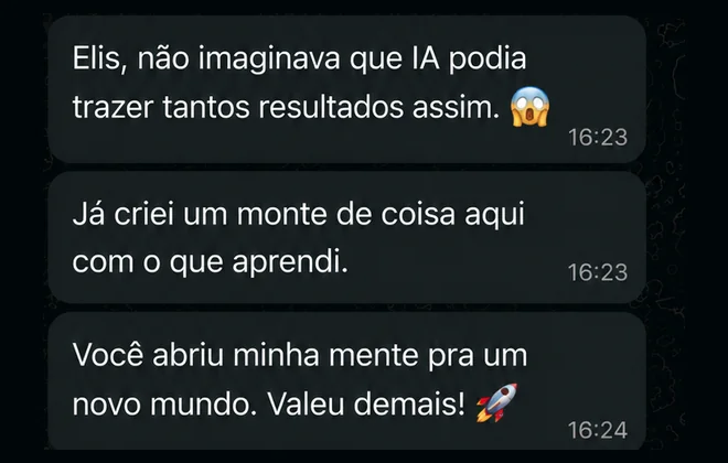 Mensagem de um aluno: não imaginava que IA podia trazer tantos resultados, já criei um monte de coisa com o que aprendi