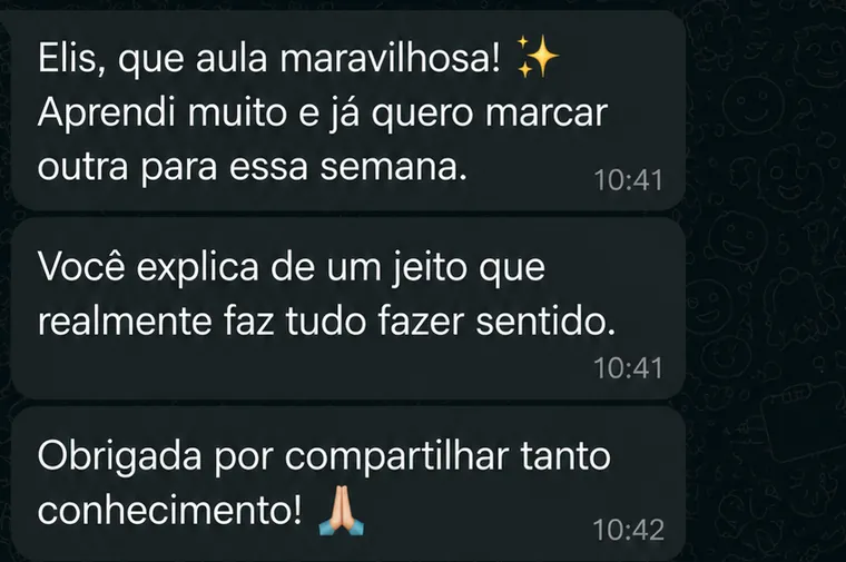 Mensagens de uma aluna: aula maravilhosa, aprendi muito e já quero marcar outra para essa semana